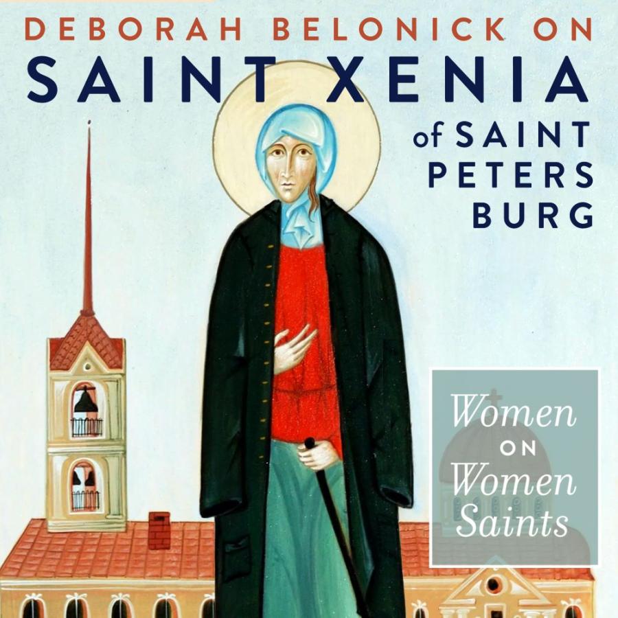 Deborah Belonick on St. Xenia of Petersburg Deborah Belonick on St. Xenia of Petersburg