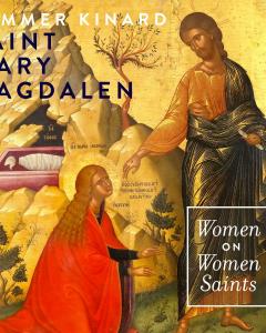 Summer Kinard on Mary Magdalen