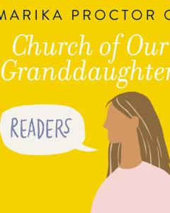 Church of Our Granddaughters---Readers
