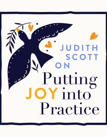 Judith Scott on Putting Joy Into Practice